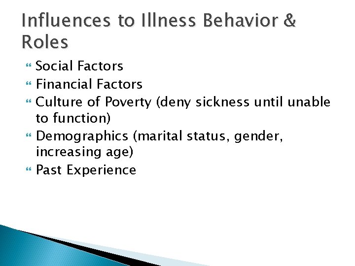 Influences to Illness Behavior & Roles Social Factors Financial Factors Culture of Poverty (deny