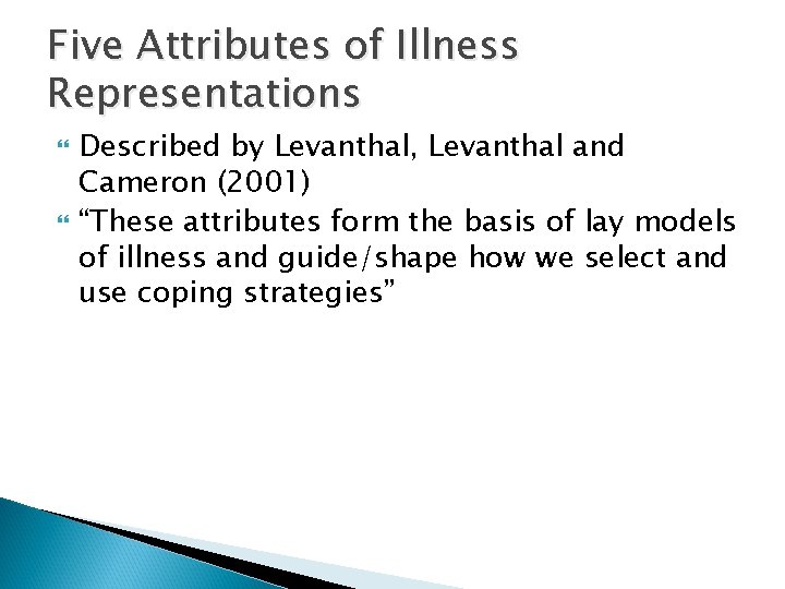 Five Attributes of Illness Representations Described by Levanthal, Levanthal and Cameron (2001) “These attributes