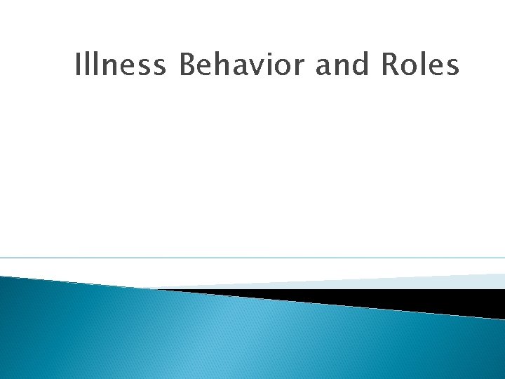 Illness Behavior and Roles 