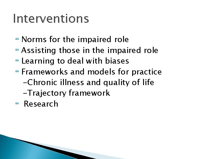 Interventions Norms for the impaired role Assisting those in the impaired role Learning to