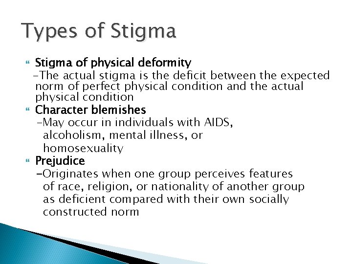 Types of Stigma of physical deformity -The actual stigma is the deficit between the