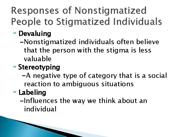 Responses of Nonstigmatized People to Stigmatized Individuals Devaluing -Nonstigmatized individuals often believe that the