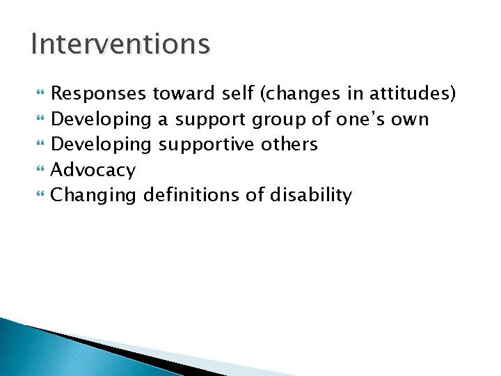 Interventions Responses toward self (changes in attitudes) Developing a support group of one’s own