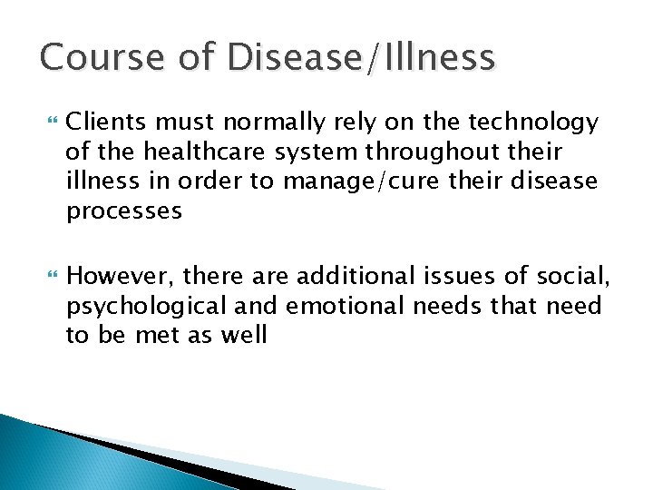 Course of Disease/Illness Clients must normally rely on the technology of the healthcare system