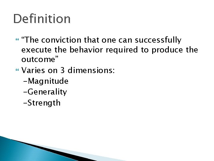 Definition “The conviction that one can successfully execute the behavior required to produce the