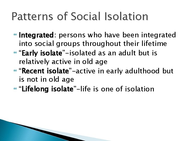 Patterns of Social Isolation Integrated: persons who have been integrated into social groups throughout