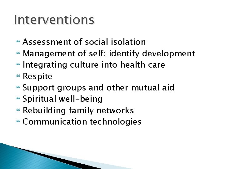 Interventions Assessment of social isolation Management of self: identify development Integrating culture into health