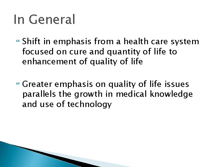 In General Shift in emphasis from a health care system focused on cure and