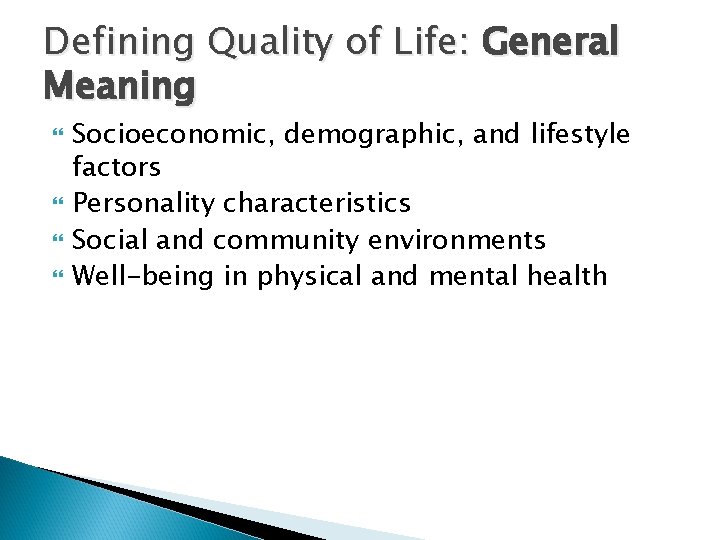 Defining Quality of Life: General Meaning Socioeconomic, demographic, and lifestyle factors Personality characteristics Social