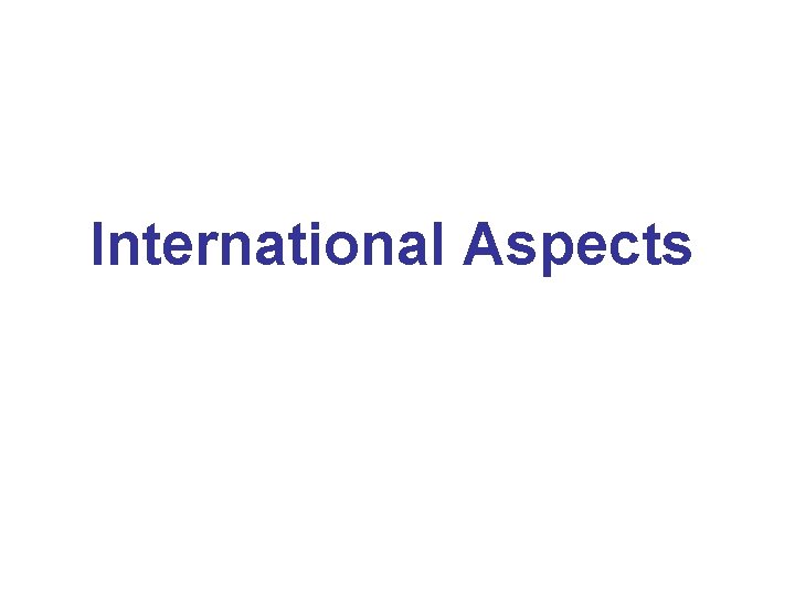 International Aspects 