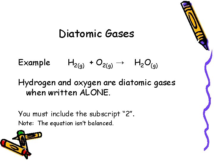 Diatomic Gases Example H 2(g) + O 2(g) → H 2 O(g) Hydrogen and