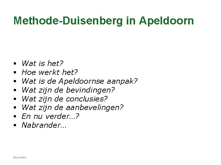 Methode-Duisenberg in Apeldoorn § § § § Wat is het? Hoe werkt het? Wat