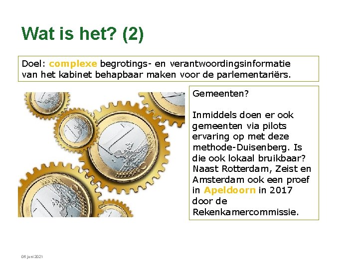 Wat is het? (2) Doel: complexe begrotings- en verantwoordingsinformatie van het kabinet behapbaar maken