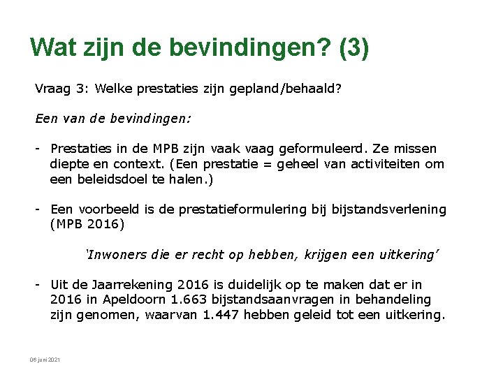 Wat zijn de bevindingen? (3) Vraag 3: Welke prestaties zijn gepland/behaald? Een van de