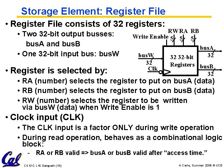 Storage Element: Register File • Register File consists of 32 registers: • Two 32