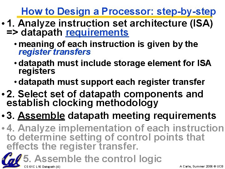 How to Design a Processor: step-by-step • 1. Analyze instruction set architecture (ISA) =>