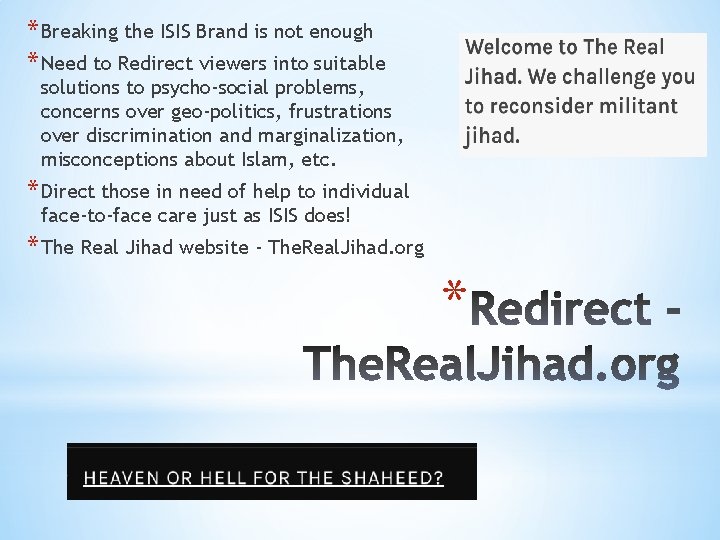 * Breaking the ISIS Brand is not enough * Need to Redirect viewers into