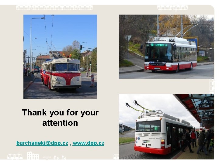 Thank you for your attention barchanekj@dpp. cz , www. dpp. cz 