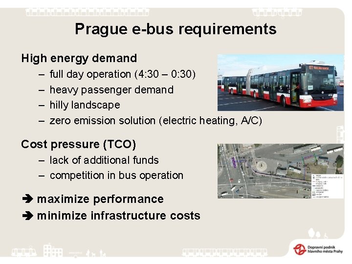 Prague e-bus requirements High energy demand – – full day operation (4: 30 –