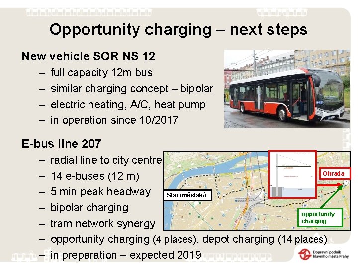 Opportunity charging – next steps New vehicle SOR NS 12 – – full capacity