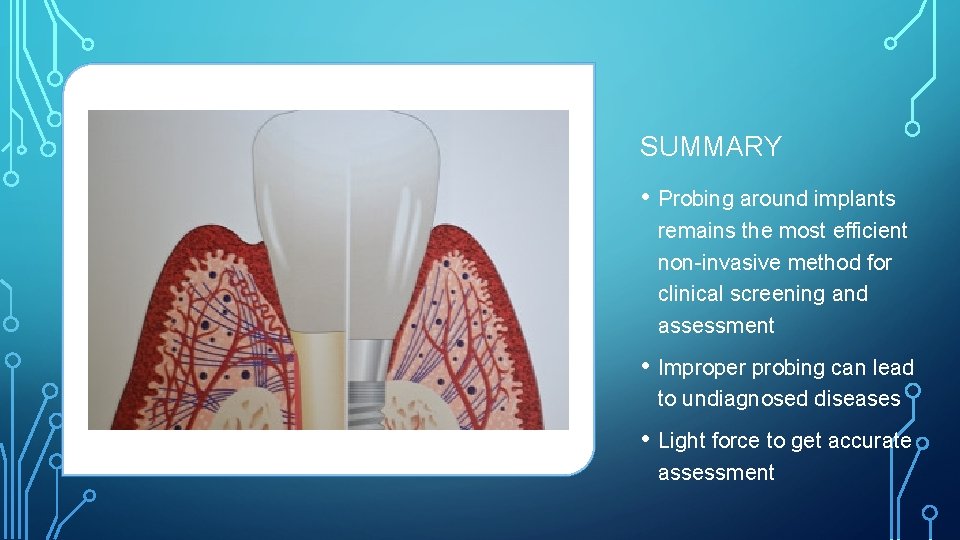 SUMMARY • Probing around implants remains the most efficient non-invasive method for clinical screening