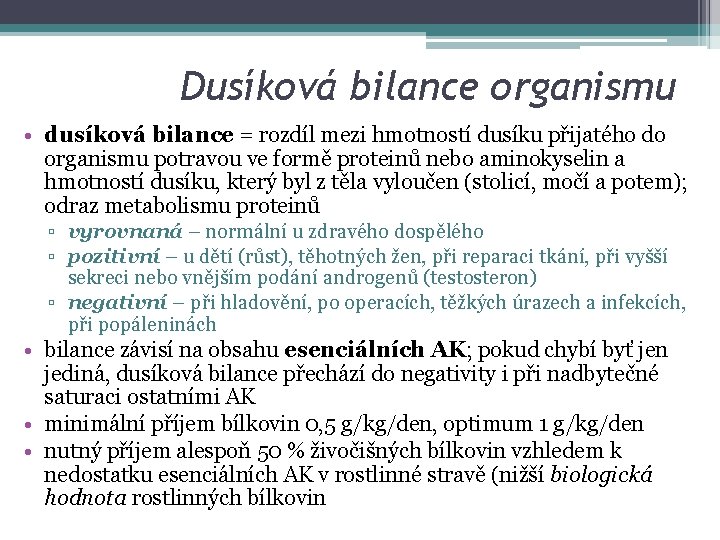 Dusíková bilance organismu • dusíková bilance = rozdíl mezi hmotností dusíku přijatého do organismu