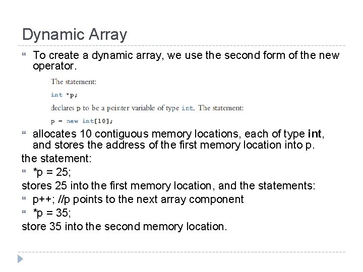 Dynamic Array To create a dynamic array, we use the second form of the