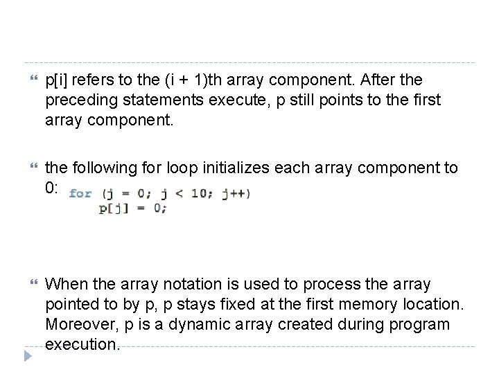  p[i] refers to the (i + 1)th array component. After the preceding statements