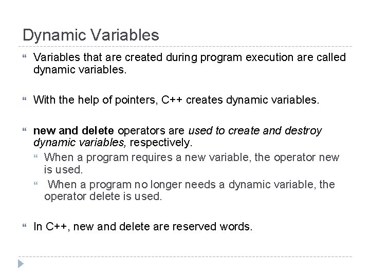 Dynamic Variables that are created during program execution are called dynamic variables. With the