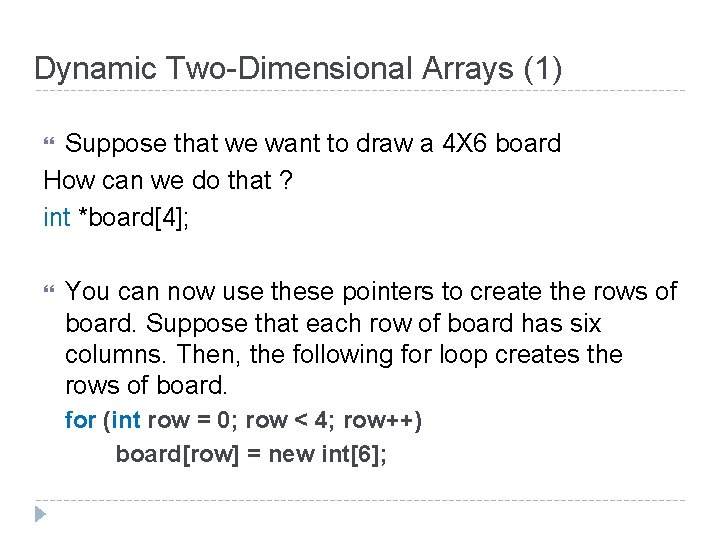 Dynamic Two-Dimensional Arrays (1) Suppose that we want to draw a 4 X 6