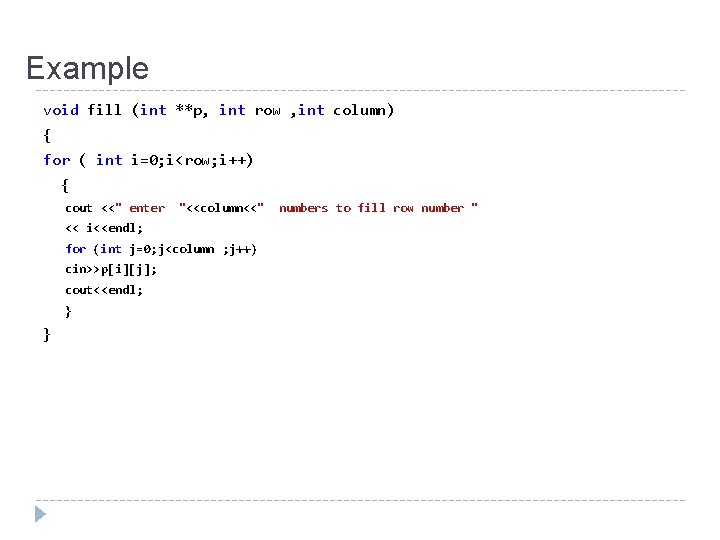 Example void fill (int **p, int row , int column) { for ( int