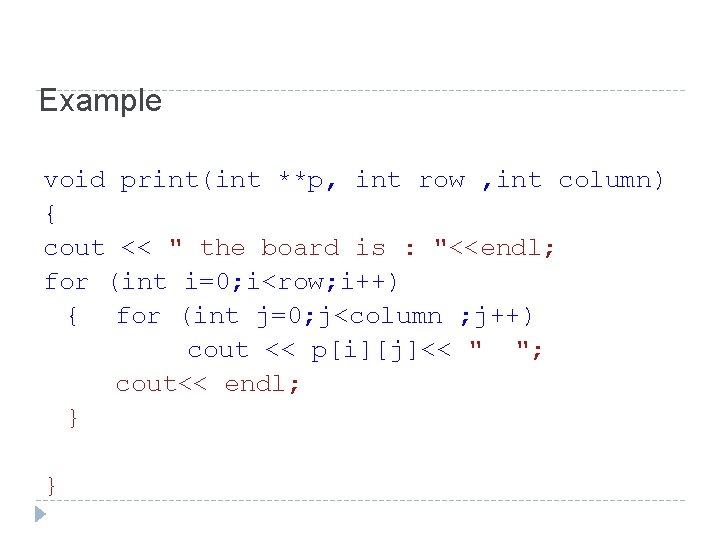 Example void print(int **p, int row , int column) { cout << " the