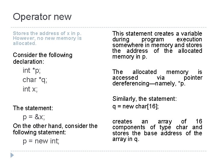 Operator new Stores the address of x in p. However, no new memory is