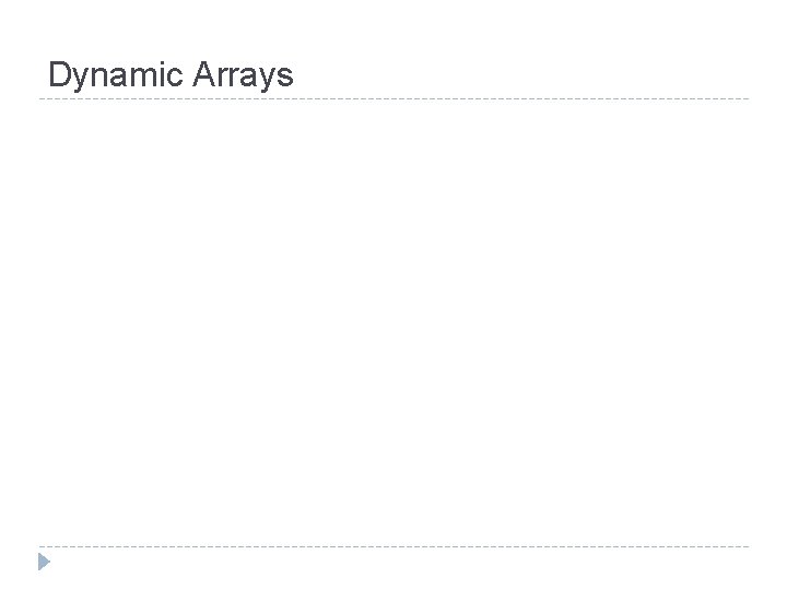 Dynamic Arrays 