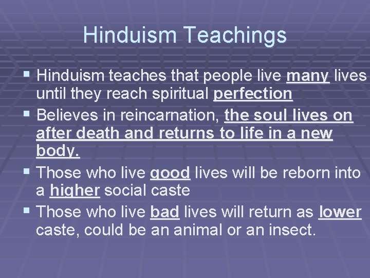 Hinduism Teachings § Hinduism teaches that people live many lives until they reach spiritual