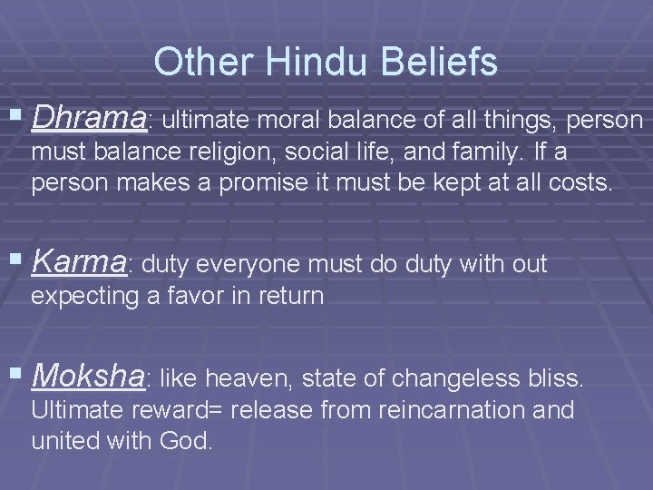 Other Hindu Beliefs § Dhrama: ultimate moral balance of all things, person must balance