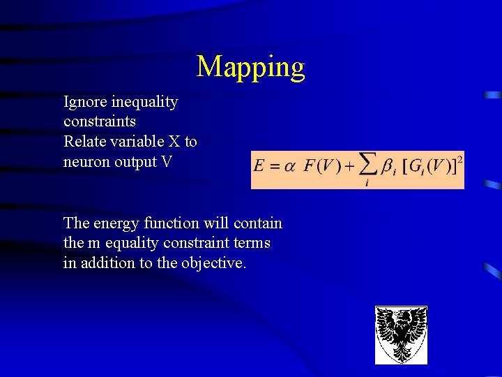 Mapping Ignore inequality constraints Relate variable X to neuron output V The energy function Mapping Ignore inequality constraints Relate variable X to neuron output V The energy function