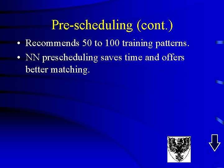 Pre-scheduling (cont. ) • Recommends 50 to 100 training patterns. • NN prescheduling saves Pre-scheduling (cont. ) • Recommends 50 to 100 training patterns. • NN prescheduling saves