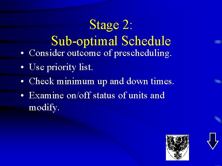 • • Stage 2: Sub-optimal Schedule Consider outcome of prescheduling. Use priority list. • • Stage 2: Sub-optimal Schedule Consider outcome of prescheduling. Use priority list.