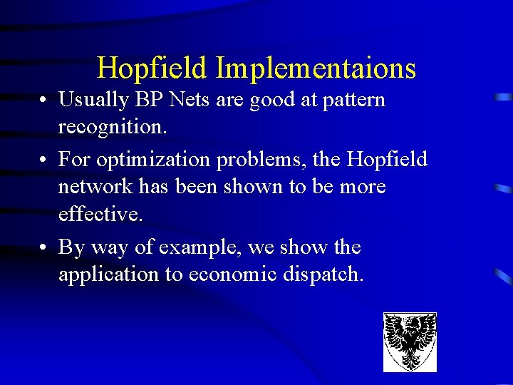 Hopfield Implementaions • Usually BP Nets are good at pattern recognition. • For optimization Hopfield Implementaions • Usually BP Nets are good at pattern recognition. • For optimization
