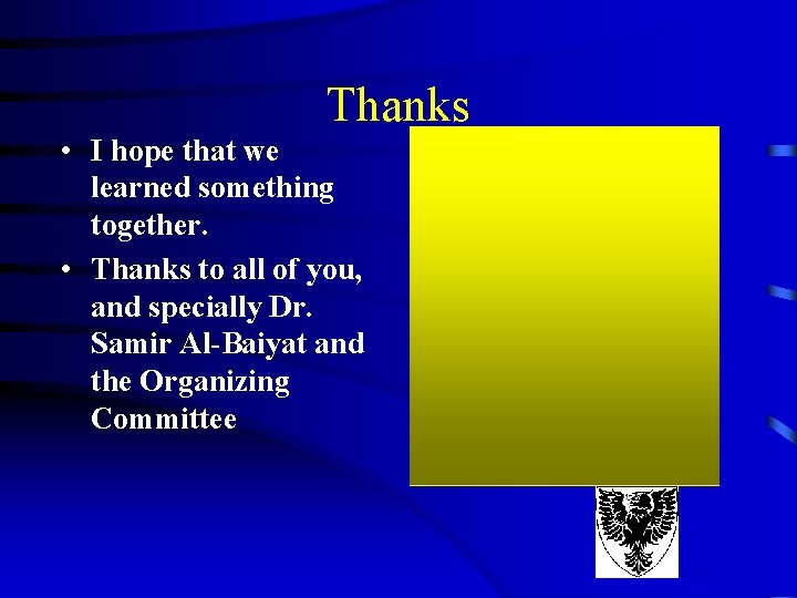 Thanks • I hope that we learned something together. • Thanks to all of Thanks • I hope that we learned something together. • Thanks to all of