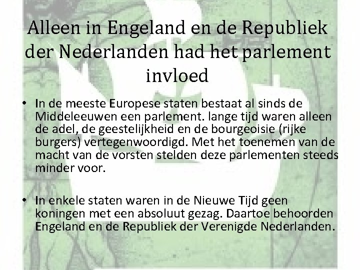 Alleen in Engeland en de Republiek der Nederlanden had het parlement invloed • In