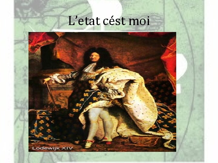 L’etat cést moi 