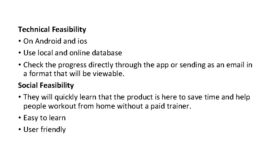 Technical Feasibility • On Android and ios • Use local and online database •