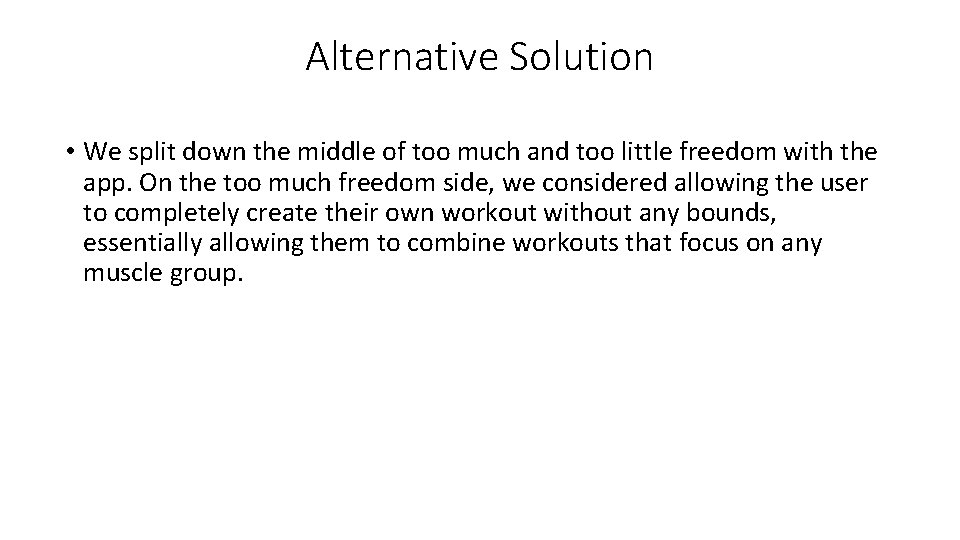Alternative Solution • We split down the middle of too much and too little