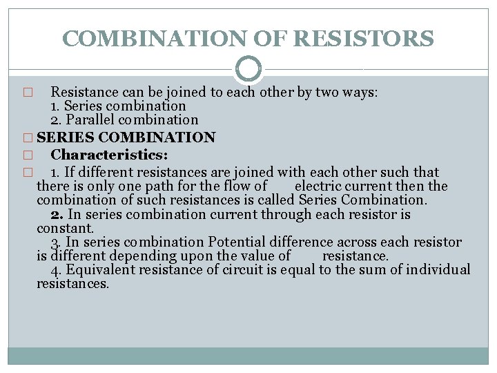 COMBINATION OF RESISTORS Resistance can be joined to each other by two ways: 1.