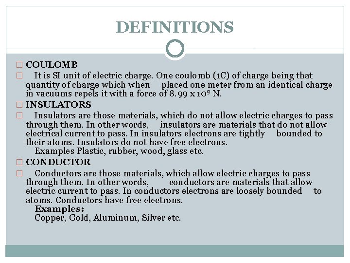 DEFINITIONS � COULOMB � It is SI unit of electric charge. One coulomb (1