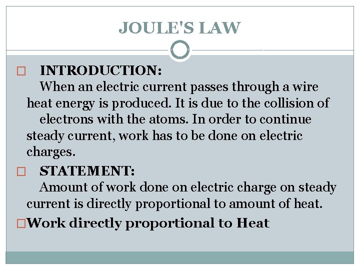 JOULE'S LAW INTRODUCTION: When an electric current passes through a wire heat energy is