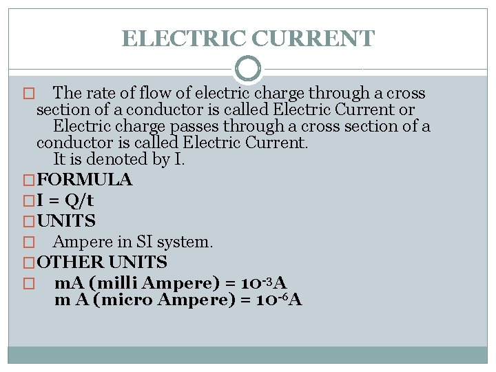 ELECTRIC CURRENT The rate of flow of electric charge through a cross section of