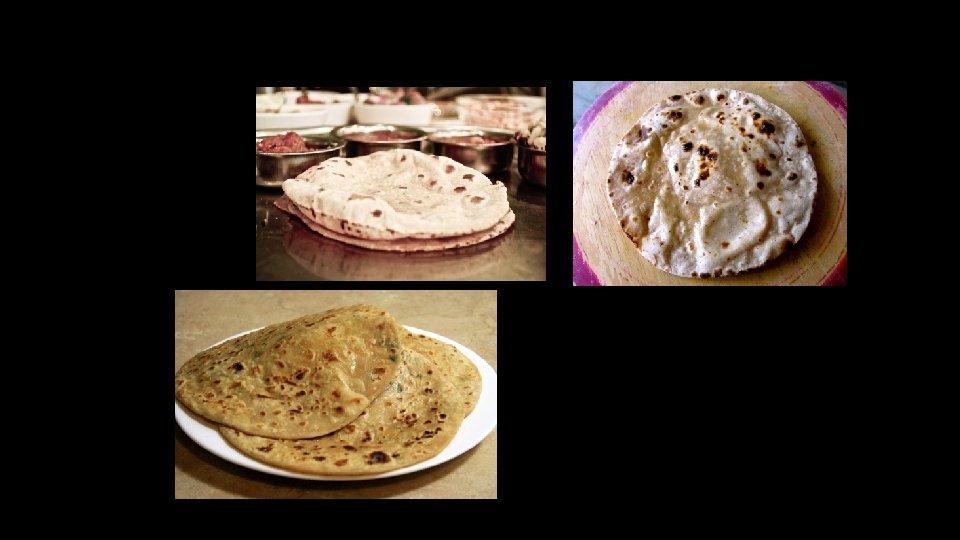  • • Pakistan ekmekleri Chapati ve Roti • Paratha 